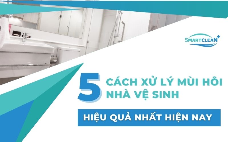 5-cach-xu-ly-mui-hoi-nha-ve-sinh-hieu-qua-nhat-hien-nay