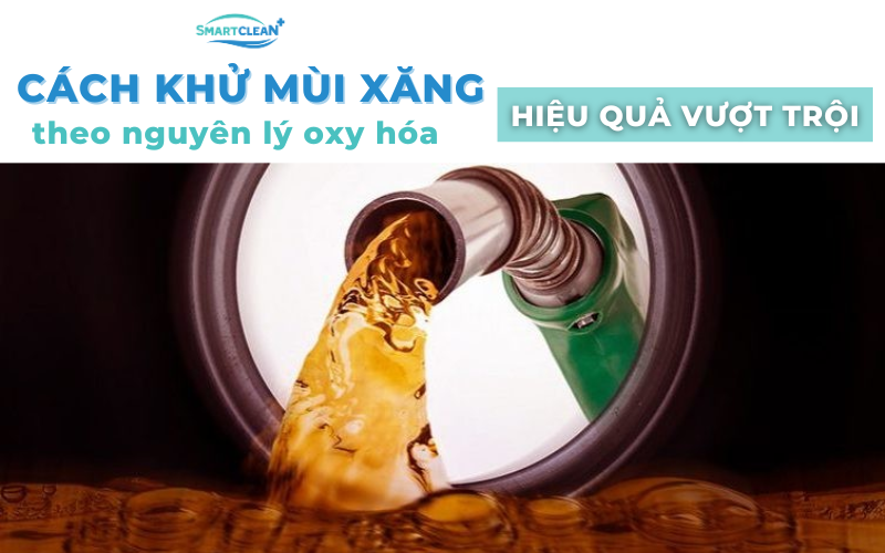 cach-khu-mui-xang-theo-nguyen-ly-oxi-hoa