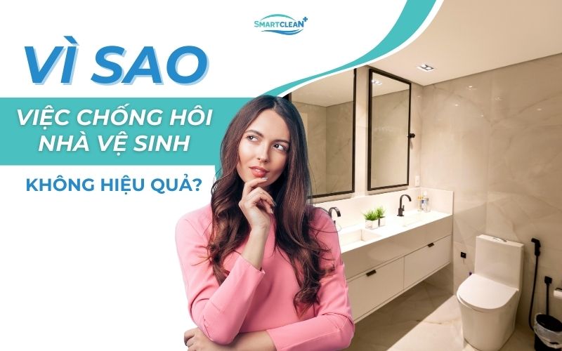 vi-sao-viec-chong-hoi-nha-ve-sinh-thuong-khong-hieu-qua