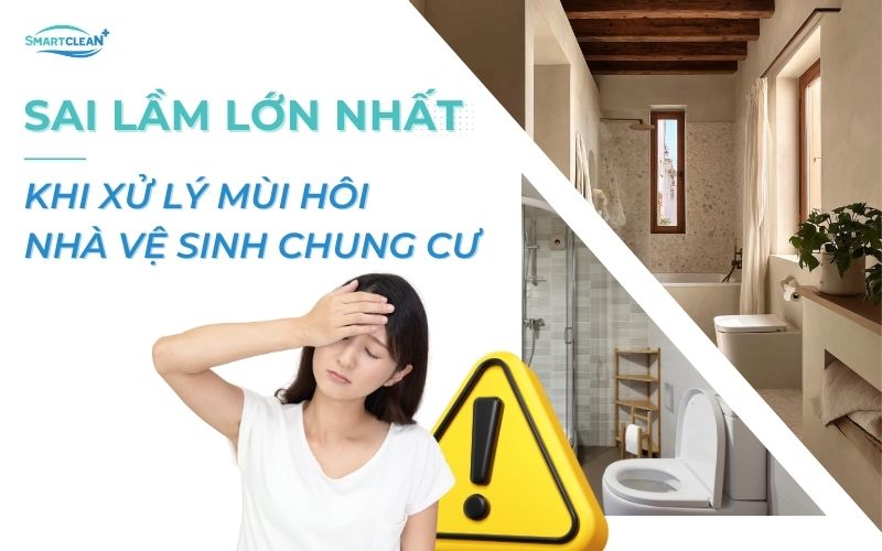sai-lam-lon-nhat-khi-xu-ly-mui-hoi-nha-ve-sinh-chung-cu