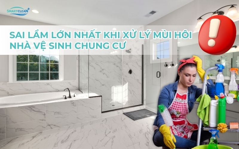 3-sai-lam-lon-nhat-khi-xu-ly-mui-hoi-nha-ve-sinh-chung-cu