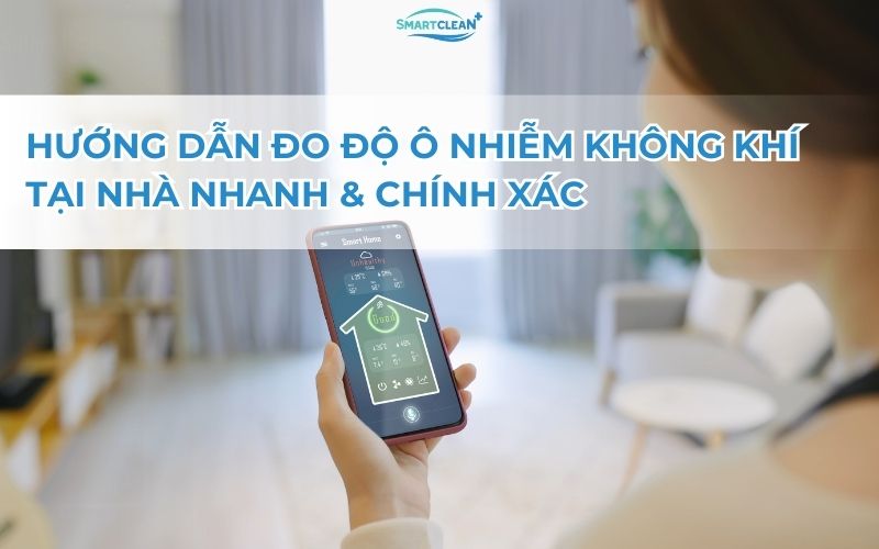 huong-dan-do-o-nhiem-khong-khi-tai-nha