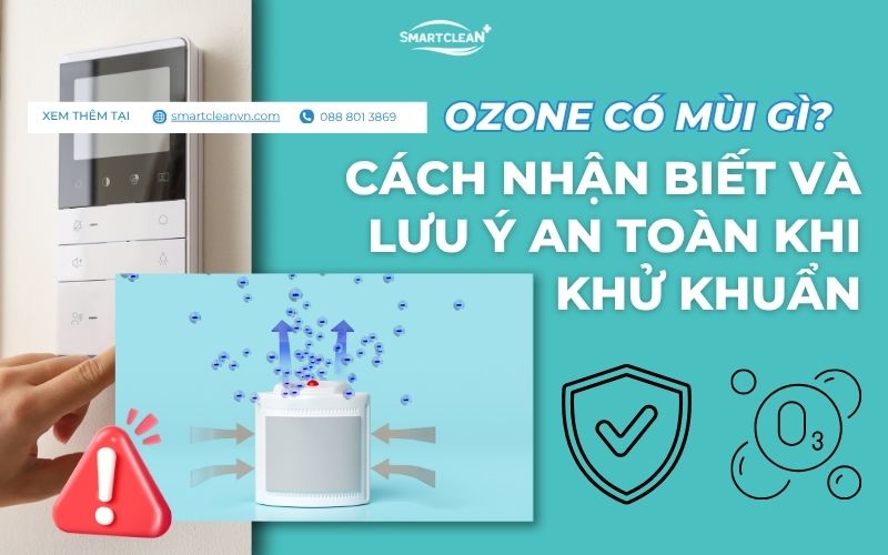 ozone-co-mui-gi-cach-nhan-biet-va-luu-y-an-toan-khi-khu-khuan